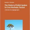 The Dialect of Polish Spoken in Cruz Machado, Paraná: A Portrait of a Language Apart (Sprachliche Konstruktion sozialer Grenzen: Identitäten und … Boundaries: Identities and Belonging, 10) (EPUB)