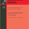 Sustainable Work in Europe: Concepts, Conditions, Challenges (Arbeit, Bildung und Gesellschaft / Labour, Education and Society, 38) (PDF )