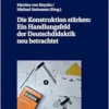 Die Konstruktion stärken: Ein Handlungsfeld der Deutschdidaktik neu betrachtet (Positionen der Deutschdidaktik) (German Edition) (EPUB)