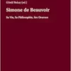 Simone de Beauvoir: Sa Vie, Sa Philosophie, Ses Oeuvres (French Edition) (EPUB) Simone de Beauvoir: Sa Vie, Sa Philosophie, Ses Oeuvres (French Edition) (EPUB)