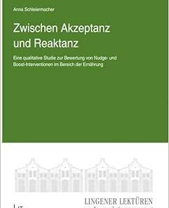 Zwischen Akzeptanz und Reaktanz – Eine qualitative Studie zur Bewertung von Nudge- und Boost-Interventionen im Bereich der Ernaehrung: 14 (PDF)