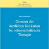 Grenzen der ärztlichen Indikation bei lebenserhaltender Therapie (PDF)