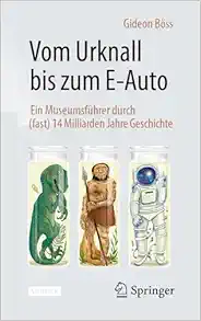 Vom Urknall bis zum E-Auto: Ein Museumsführer durch (fast) 14 Milliarden Jahre Geschichte, 2nd Edition (EPUB)