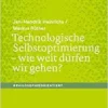 Technologische Selbstoptimierung – wie weit dürfen wir gehen? (#philosophieorientiert) (German Edition) (EPUB) Technologische Selbstoptimierung – wie weit dürfen wir gehen? (#philosophieorientiert) (German Edition) (EPUB)