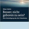 Besser, nicht geboren zu sein?: Eine Verteidigung des Anti-Natalismus (German Edition) (PDF )