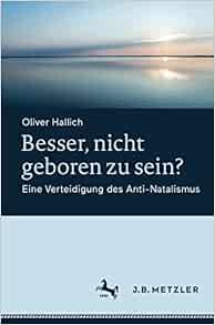 Besser, nicht geboren zu sein?: Eine Verteidigung des Anti-Natalismus (German Edition) (EPUB)