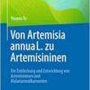 Von Artemisia annua L. zu Artemisininen: Die Entdeckung und Entwicklung von Artemisininen und Malariamedikamenten (German Edition) (EPUB)