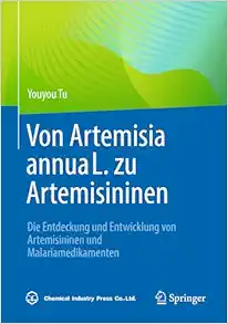 Von Artemisia annua L. zu Artemisininen: Die Entdeckung und Entwicklung von Artemisininen und Malariamedikamenten (German Edition) (PDF)
