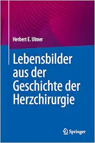 Lebensbilder aus der Geschichte der Herzchirurgie (German Edition) (EPUB) Lebensbilder aus der Geschichte der Herzchirurgie (German Edition) (EPUB)