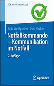 Notfallkommando – Kommunikation im Notfall (Top im Gesundheitsjob), 2nd Edition (PDF ) Notfallkommando – Kommunikation im Notfall (Top im Gesundheitsjob), 2nd Edition (PDF )