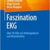 Faszination EKG: Über 50 Fälle aus Rettungsdienst und Notaufnahme (German Edition) (PDF)