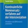 Kontinuierliche Nierenersatzverfahren auf der Intensivstation: Verstehen und differenziert anwenden, 2nd Edition (PDF )