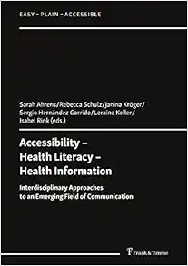 Accessibility – Health Literacy – Health Information: Interdisciplinary Approaches to an Emerging Field of Communication (PDF )
