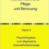Personen- und Klienten-zentrierte Pflege und Betreuung für Präsenz-… / Personen- und Klienten-zentrierte Pflege und Betreuung: Band 3 Psychohygiene … und Betreuungskräfte gemäß §§43b, 53b SGB XI) (PDF)