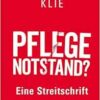 Pflegenotstand?: Eine Streitschrift (German Edition) (PDF)