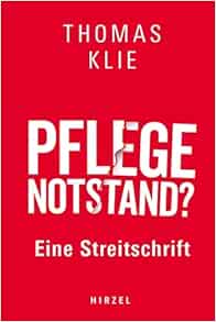Pflegenotstand?: Eine Streitschrift (German Edition) (PDF)