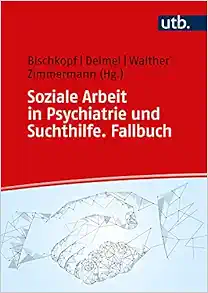 Soziale Arbeit in Psychiatrie und Suchthilfe. Fallbuch (PDF)