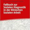 Fallbuch zur Sozialen Diagnostik in der Klinischen Sozialen Arbeit (PDF)
