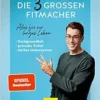 Die 3 großen Fitmacher: Warum Darmgesundheit, gesunder Schlaf und ein starkes Immunsystem überlebenswichtig sind (EPUB)