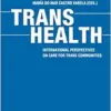 Trans Health: International Perspectives on Care for Trans Communities (Gender Studies) (PDF )