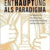 Enthauptung als Paradigma: Zur Ikonografie des Übergangs, der Wahrheitsfindung und der Konversion (Image) (PDF)