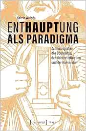 Enthauptung als Paradigma: Zur Ikonografie des Übergangs, der Wahrheitsfindung und der Konversion (Image) (PDF)