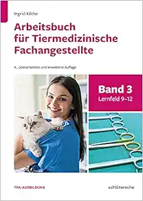 Arbeitsbuch für Tiermedizinische Fachangestellte Bd.3: Band 3: Lernfeld 9-12 (PDF )