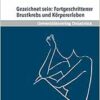 Gezeichnet sein: Fortgeschrittener Brustkrebs und Körpererleben: Zur Bedeutung körperlicher Veränderungen und leiblichen Erlebens von Frauen in der … (Pflegewissenschaft und Pflegebildung) (PDF )