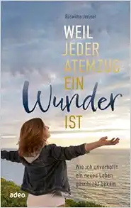 Weil jeder Atemzug ein Wunder ist (EPUB)