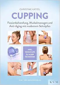 Cupping: Faszienbehandlung, Muskelmassagen und Anti-Aging mit modernem Schröpfen (EPUB)