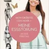 Mein größtes Geschenk – Meine Essstörung: Wie ich nach 13 Jahren den Kampf mit meinem Körper und dem Essen beendete (PDF)