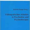 Videografisches Arbeiten in Psychiatrie und Psychotherapie.: Internationaler Arbeitskreis für Audiovision in Psychiatrie und Psychotherapie (IAAPP). 17. Tagung (PDF)