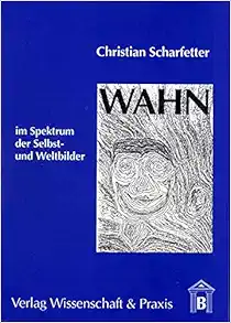 Wahn Im Spektrum Der Selbst Und Weltbilder (German Edition) (PDF)