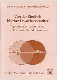 Von der Kindheit bis zum Erwachsenenalter.: Typische psychiatrische und psychosomatische Erkrankungen. (PDF)