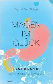 Magen im Glück: Pantoprazol: Kleines Molekül – große Wirkung (German Edition) (EPUB)
