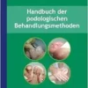 Handbuch der podologischen Behandlungsmethoden, 2nd Edition (EPUB)
