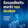 Gesundheitsmarkt neu denken (PDF)