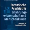 Forensische Psychiatrie – Erfahrungswissenschaft und Menschenkunde (PDF) Forensische Psychiatrie – Erfahrungswissenschaft und Menschenkunde (PDF)