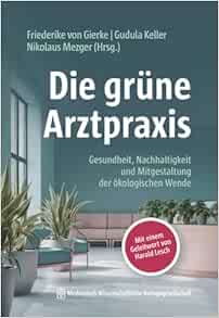Die grüne Arztpraxis: Gesundheit, Nachhaltigkeit und Mitgestaltung der ökologischen Wende (PDF)