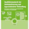 Qualitätsstandards bei Ambulantisierung und tagesstationärer Behandlung: Anforderungen an Qualitätssicherung und Patientensicherheit in Krankenhaus und Gesundheitspolitik (EPUB)
