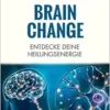 Brain Change: Entdecke deine Heilungsenergie (German Edition) (EPUB) Brain Change: Entdecke deine Heilungsenergie (German Edition) (EPUB)