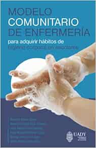 Modelo comunitario de enfermería para adquirir hábitos de higiene corporal en escolares (Spanish Edition) (EPUB)