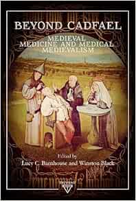Beyond Cadfael: Medieval Medicine and Medical Medievalism (Medievalism, 2) (PDF)