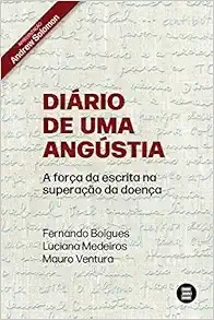 Diario de uma Angustia. a Forca da Escrita na Superacao da Doenca (Em Portugues do Brasil) (EPUB)