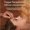 Toque terapêutico – Ciência e sensibilidade: Conquiste saúde, ganho de movimento, consciência corporal e alívio de dor (EPUB)