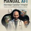 Manual AFI: Abordaje Familiar Integral: desde la perspectiva de la medicina familiar (lo mínimo, mínimo, mínimo básico que debes saber y dominar) (Spanish Edition) (EPUB)