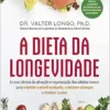A dieta da longevidade. A nova ciencia da ativacao e regeneracao das celulas-tronco para retardar o envelhecimento. combater doencas e otimizar o peso (Em Portugues do Brasil) (EPUB)