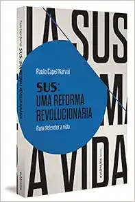SUS – uma reforma revolucionaria. Para defender a vida (Em Portugues do Brasil) (EPUB)