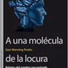 A una molécula de la locura: Relatos del cerebro secuestrado (PDF) A una molécula de la locura: Relatos del cerebro secuestrado (PDF)