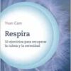 Respira / Breathe: 50 ejercicios para recuperar la calma y la serenidad / 50 exercises to regain calm and serenity (Spanish Edition) (EPUB)
